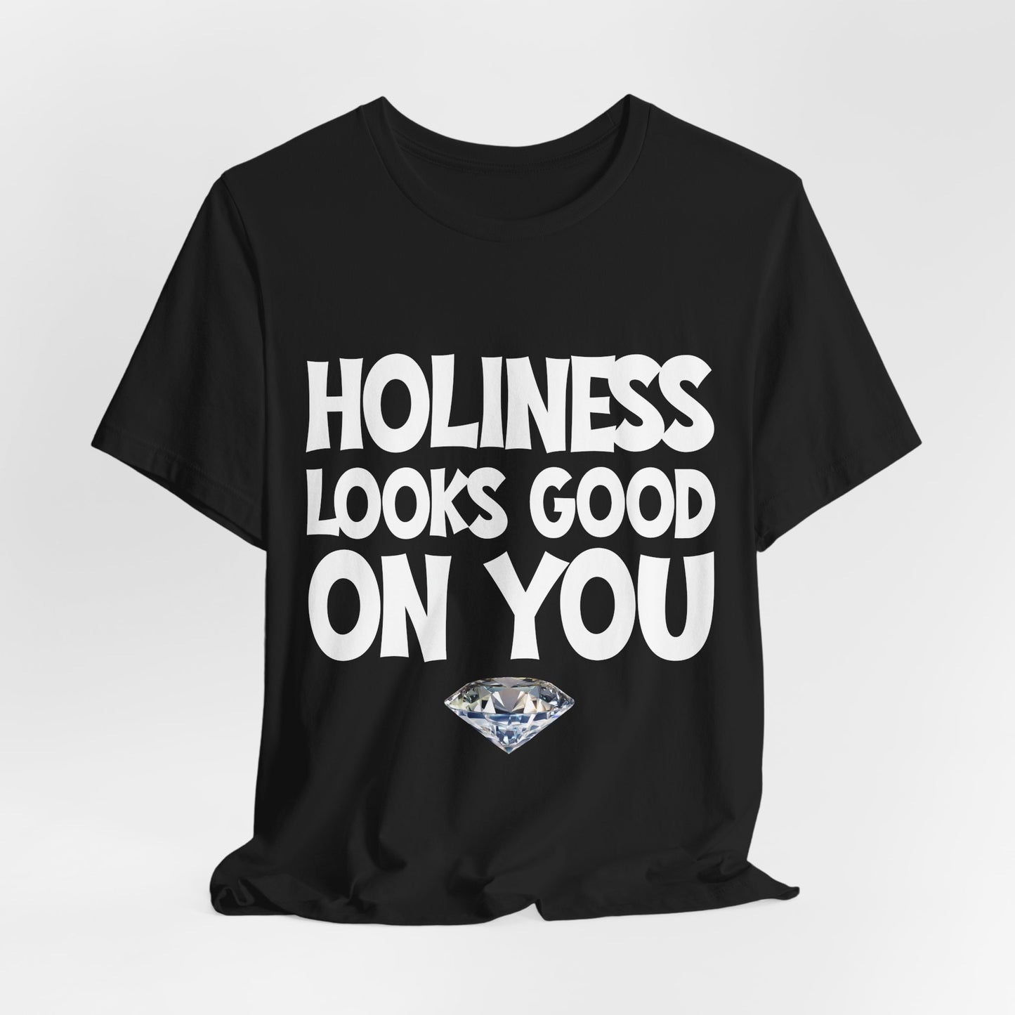 Holiness Looks Good on You— Unisex T-Shirt