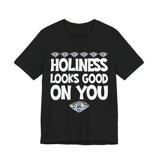 Holiness Looks Good On You T-Shirt — Christian Faith Graphic Tee