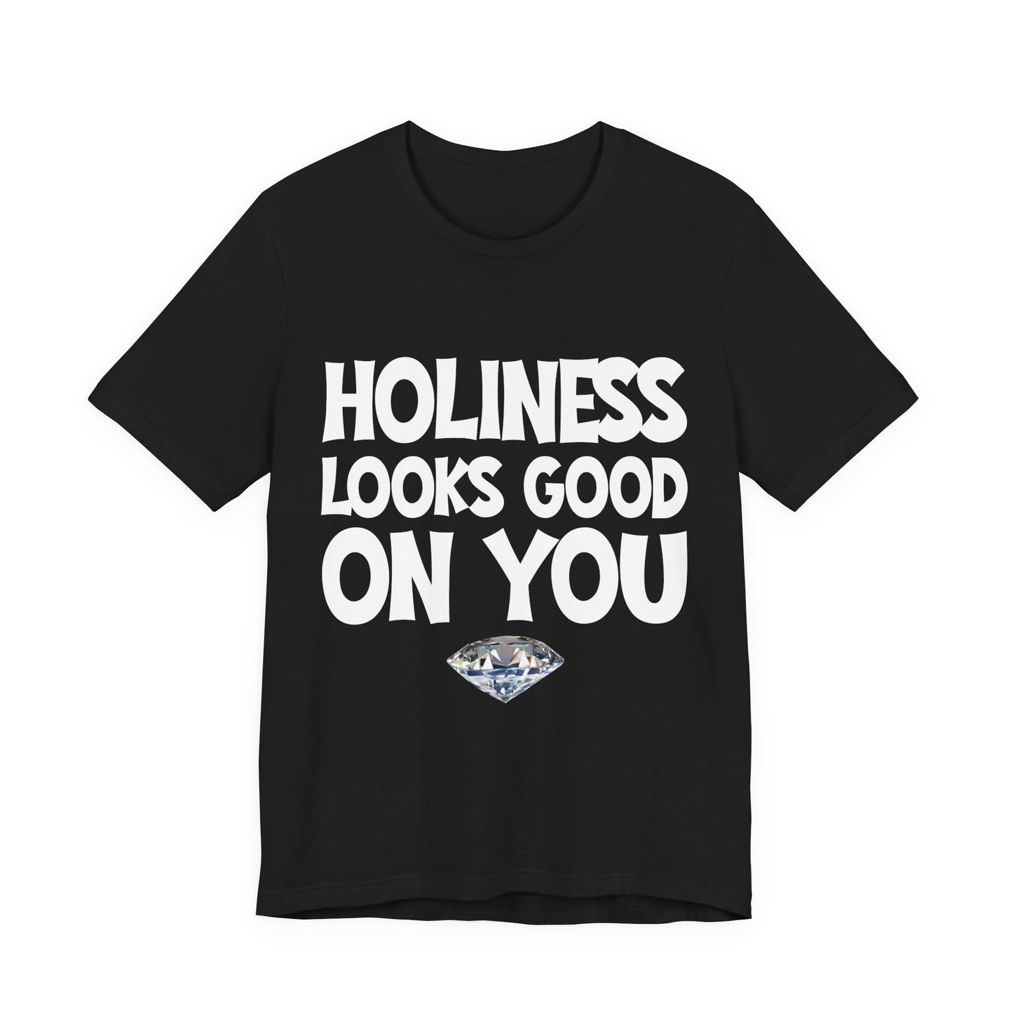 Holiness Looks Good on You— Unisex T-Shirt